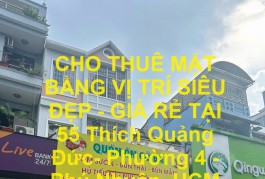 CHO THUÊ MẶT BẰNG VỊ TRÍ SIÊU ĐẸP - GIÁ RẺ TẠI 55 Thích Quảng Đức- Phường 4 - Phú Nhuận, HCM
